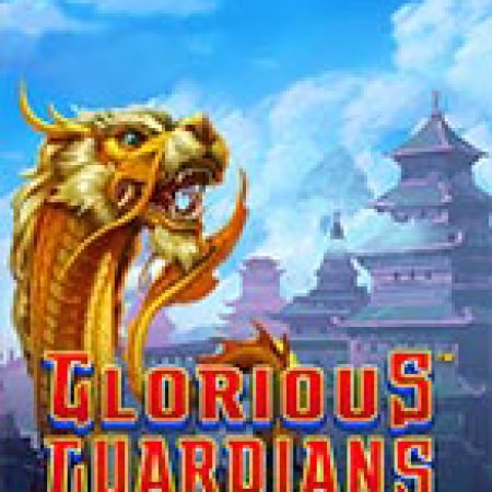 Hướng Dẫn Chơi Glorious Guardians Slot Cho Người Mới Bắt Đầu