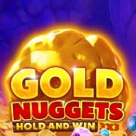 Gold Nuggets Slot: Vòng Quay May Mắn Mang Lại Vận May Cho Bạn