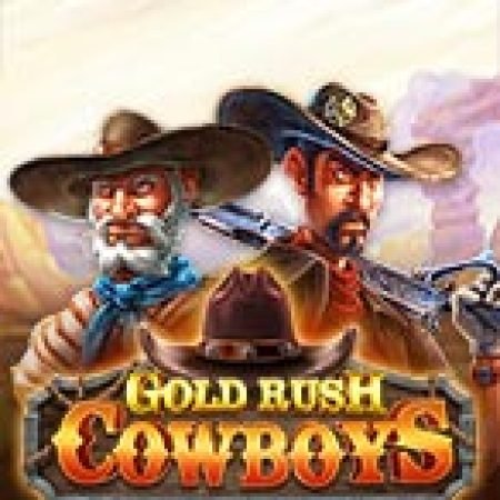 Gold Rush Cowboy Slot: Vòng Quay May Mắn Mang Lại Vận May Cho Bạn