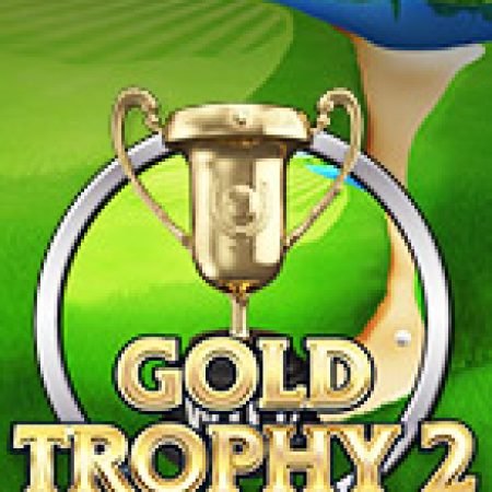 Chơi Cúp Vàng 2 – Gold Trophy 2 Slot Miễn Phí: Tận Hưởng Khoảnh Khắc Vui Nhộn