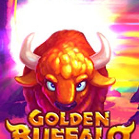 Trải Nghiệm Siêu Hấp Dẫn Cùng Golden Buffalo Slot