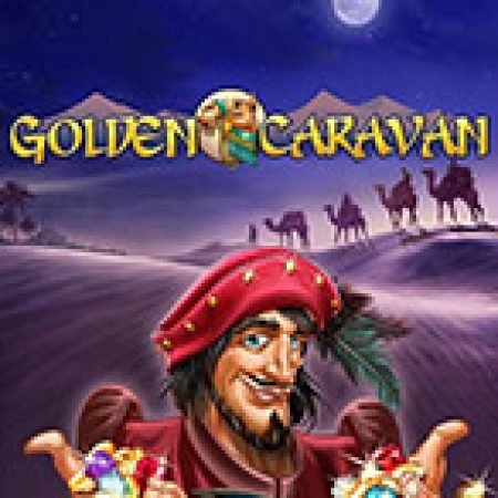 Trải Nghiệm Siêu Hấp Dẫn Cùng Những Kẻ Lữ Hành – Golden Caravan Slot