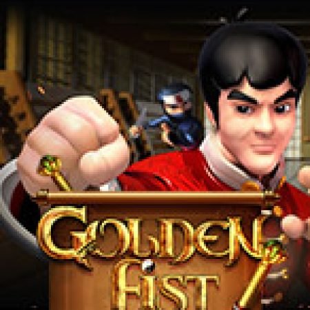 Vòng Quay Ma Thuật Của Golden Fist Slot: Chơi Thử Miễn Phí Ngay