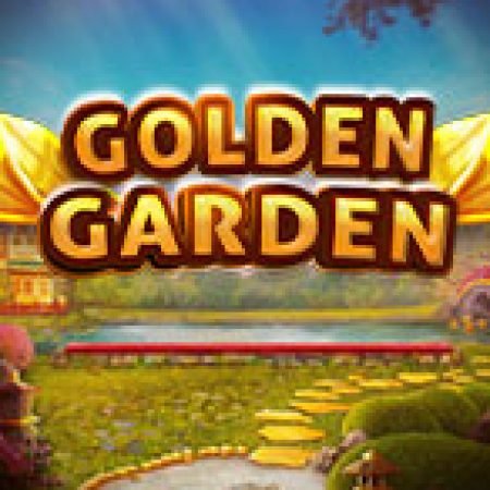 Golden Garden Slot – Trò Chơi Slot Dành Cho Cả Gia Đình