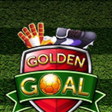 Bàn Thắng Vàng – Golden Goal Slot: Vòng Quay May Mắn Mang Lại Vận May Cho Bạn