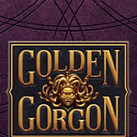 Chơi Golden Gorgon Slot Miễn Phí: Tận Hưởng Khoảnh Khắc Vui Nhộn