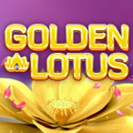 Vòng Quay Ma Thuật Của Bông Sen Vàng – Golden Lotus Slot: Chơi Thử Miễn Phí Ngay