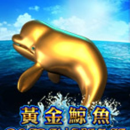 Trải Nghiệm Siêu Hấp Dẫn Cùng Golden Whale Slot