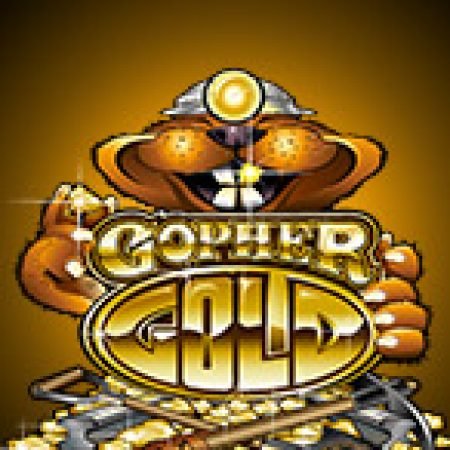 Trải Nghiệm Siêu Hấp Dẫn Cùng Chuột Sa Hũ Vàng – Gopher Gold Slot