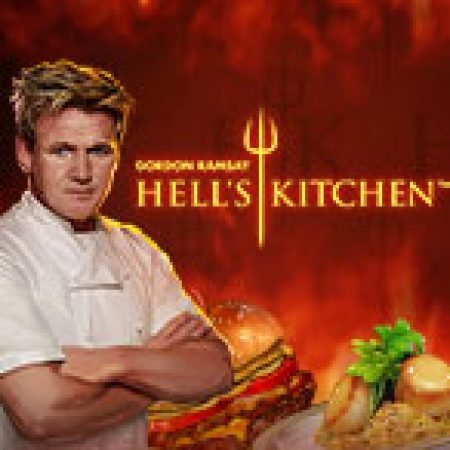 Trải Nghiệm Siêu Hấp Dẫn Cùng Nhà Bếp Địa Ngục – Gordon Ramsay Hell’s Kitchen Slot