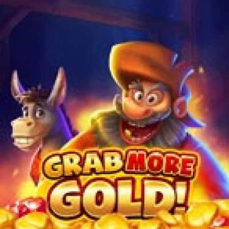 Grab more Gold! Slot – Trò Chơi Slot Dành Cho Cả Gia Đình