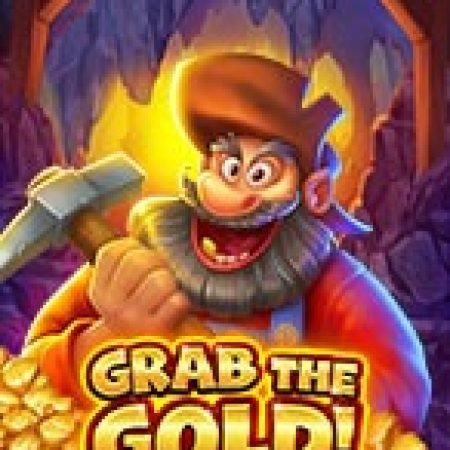 Grab the Gold! Slot – Trò Chơi Slot Dành Cho Cả Gia Đình