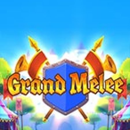 Grand Melee Slot – Trò Chơi Slot Dành Cho Cả Gia Đình