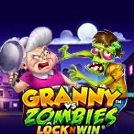 Trải Nghiệm Siêu Hấp Dẫn Cùng Granny vs Zombies Slot