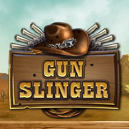 Gun Slinger Slot – Trò Chơi Slot Dành Cho Cả Gia Đình