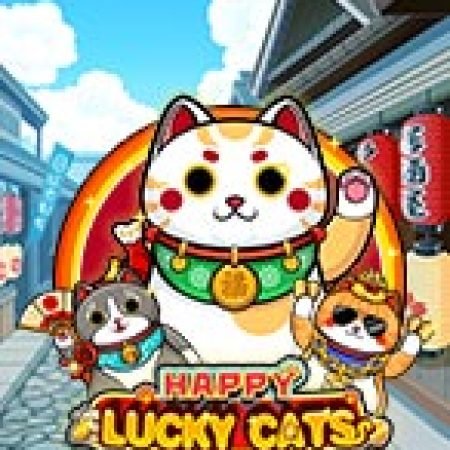 Trải Nghiệm Siêu Hấp Dẫn Cùng Tiểu Mão Đáng Yêu – Happy Lucky Cats Slot