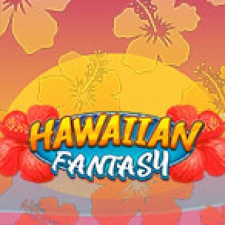 Hawaiian Fantasy Slot – Trò Chơi Slot Dành Cho Cả Gia Đình