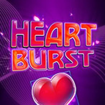 Trải Nghiệm Siêu Hấp Dẫn Cùng Heartburst Slot