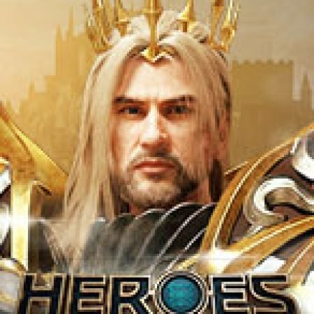 Vòng Quay Ma Thuật Của Heroes Slot: Chơi Thử Miễn Phí Ngay