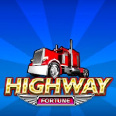 Highway Fortune Slot – Trò Chơi Slot Dành Cho Cả Gia Đình