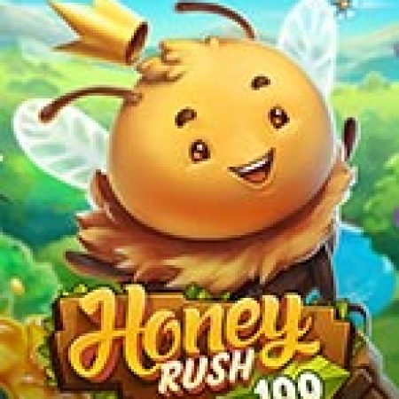 Chơi Mật Ngọt Chết Ruồi 100 – Honey Rush 100 Slot Miễn Phí: Tận Hưởng Khoảnh Khắc Vui Nhộn