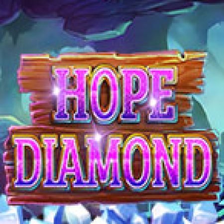 Hope Diamond Slot: Vòng Quay May Mắn Mang Lại Vận May Cho Bạn