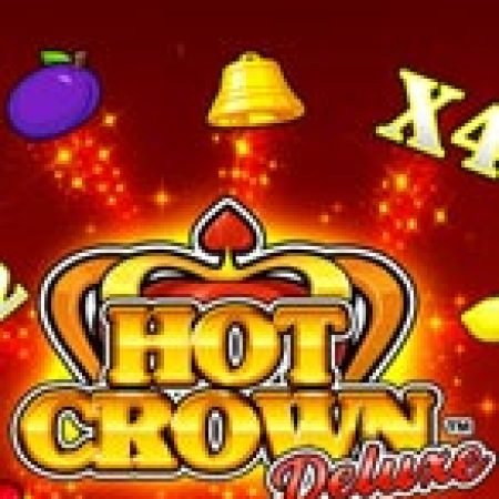 Hướng Dẫn Chơi Hot Crown Deluxe Slot Cho Người Mới Bắt Đầu