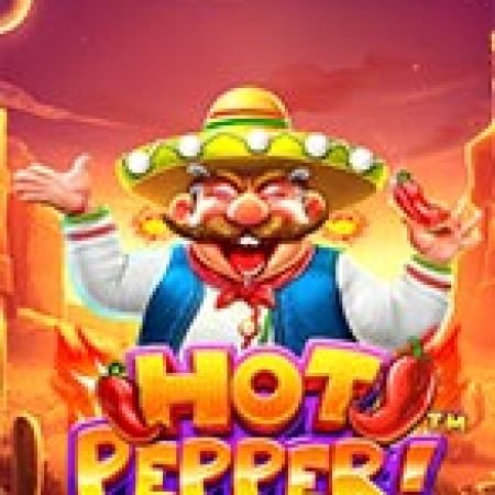 Sức Nóng Miền Hoang Dã – Hot Pepper Slot – Trò Chơi Slot Dành Cho Cả Gia Đình