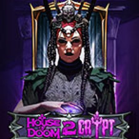 Vòng Quay Ma Thuật Của Lâu Đài Kì Quái 2 – House of Doom 2: The Crypt Slot: Chơi Thử Miễn Phí Ngay