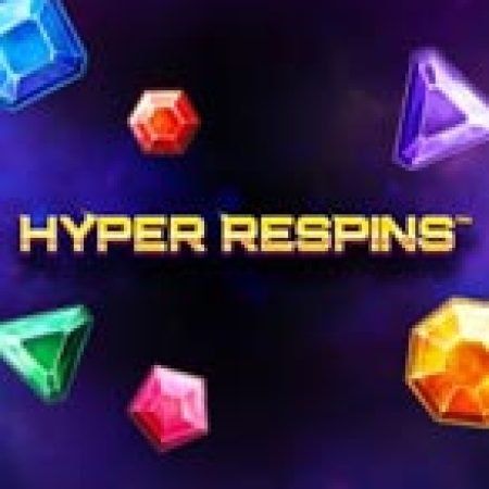 Vòng Quay Ma Thuật Của Hyper Respins Slot: Chơi Thử Miễn Phí Ngay