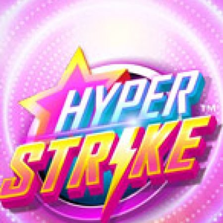 Hyper Strike Slot: Vòng Quay May Mắn Mang Lại Vận May Cho Bạn