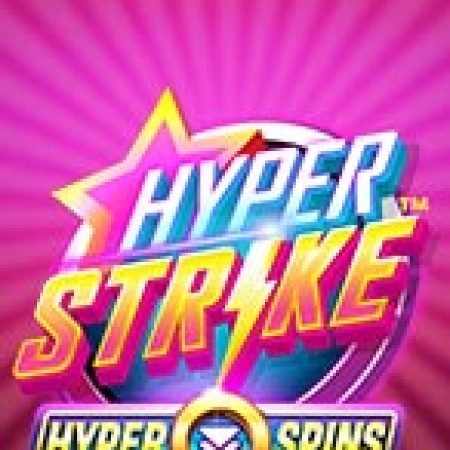 Chơi Hyper Strike HyperSpins Slot Miễn Phí: Tận Hưởng Khoảnh Khắc Vui Nhộn