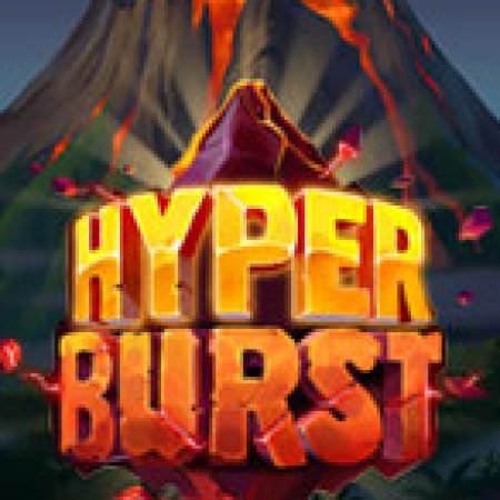 Hyperburst Slot – Trò Chơi Slot Dành Cho Cả Gia Đình