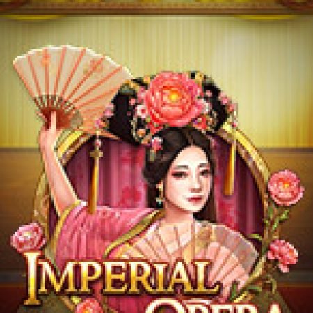 Hí Kịch Trung Hoa – Imperial Opera Slot – Trò Chơi Slot Dành Cho Cả Gia Đình