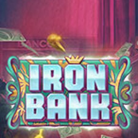 Vòng Quay Ma Thuật Của Iron Bank Slot: Chơi Thử Miễn Phí Ngay