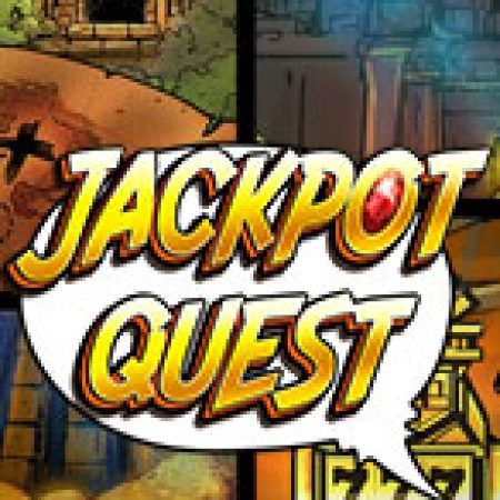 Trải Nghiệm Siêu Hấp Dẫn Cùng Nhiệm Vụ Jackpot – Jackpot Quest Slot