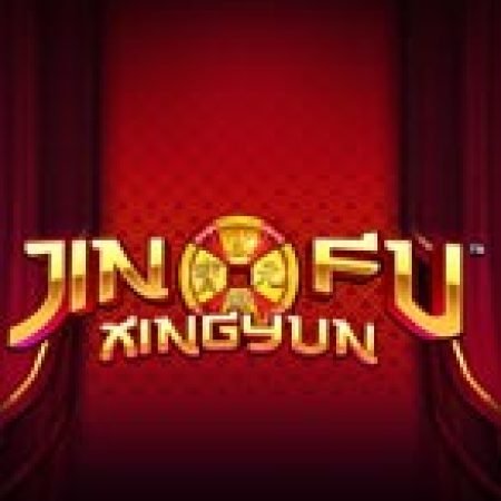 Jinfu Xingyun Slot – Trò Chơi Slot Dành Cho Cả Gia Đình