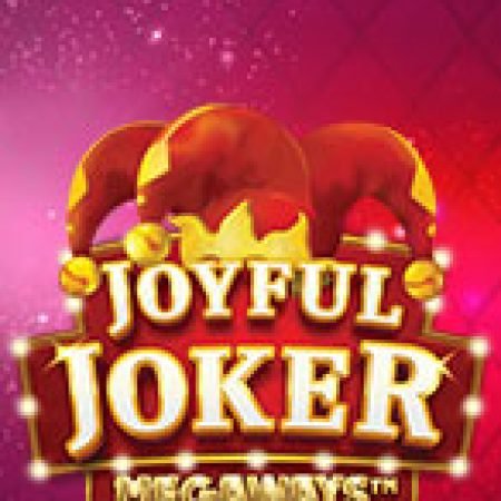 Chơi Joyful Joker Megaways Slot Miễn Phí: Tận Hưởng Khoảnh Khắc Vui Nhộn