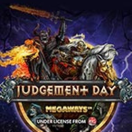 Ngày Phán Quyết Megaways – Judgement Day Megaways Slot: Vòng Quay May Mắn Mang Lại Vận May Cho Bạn