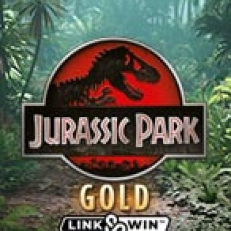 Chơi Công Viên Kỷ Jura: Gold – Jurassic Park Gold Slot Miễn Phí: Tận Hưởng Khoảnh Khắc Vui Nhộn