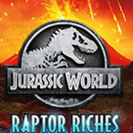 Vòng Quay Ma Thuật Của Công Viên Kỷ Jura: Raptor Riches – Jurassic World: Raptor Riches Slot: Chơi Thử Miễn Phí Ngay