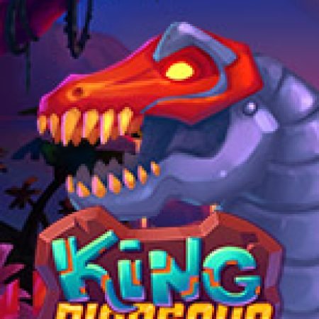 Chơi King Dinosaur Slot Miễn Phí: Tận Hưởng Khoảnh Khắc Vui Nhộn