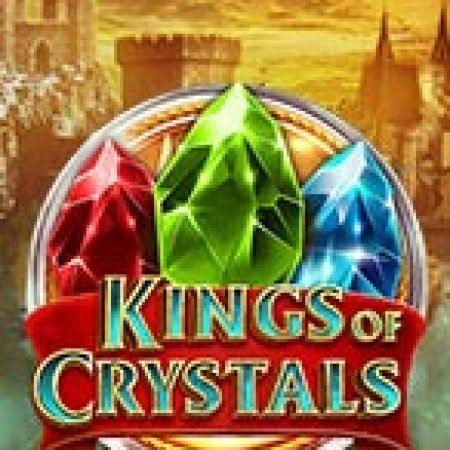 Hướng Dẫn Chơi Hoàng Đế Pha Lê – Kings of Crystals Slot Cho Người Mới Bắt Đầu