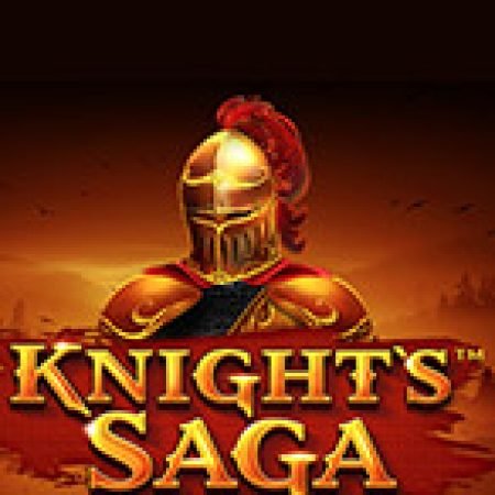 Hướng Dẫn Chơi Knight’s Saga Slot Cho Người Mới Bắt Đầu