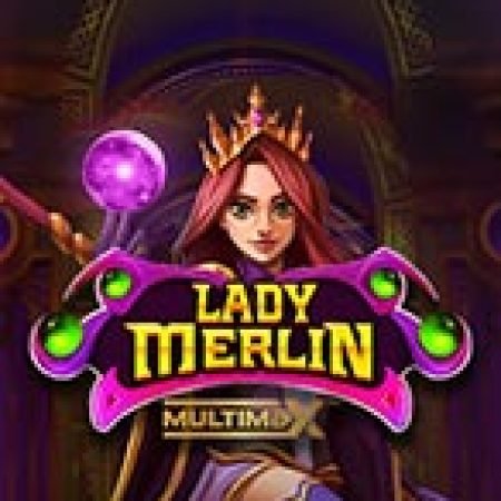 Vòng Quay Ma Thuật Của Lady Merlin Multimax Slot: Chơi Thử Miễn Phí Ngay