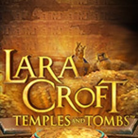 Vòng Quay Ma Thuật Của Lara Croft® Ngôi Đền Và Lăng Mộ – Lara Croft® Temples and Tombs Slot: Chơi Thử Miễn Phí Ngay