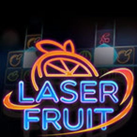 Hướng Dẫn Chơi Trái Cây Laze – Laser Fruit Slot Cho Người Mới Bắt Đầu