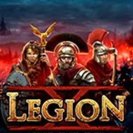 Quân Đoàn X – Legion X Slot: Vòng Quay May Mắn Mang Lại Vận May Cho Bạn