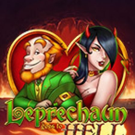 Hướng Dẫn Chơi Yêu Tinh Địa Ngục – Leprechaun goes to Hell Slot Cho Người Mới Bắt Đầu