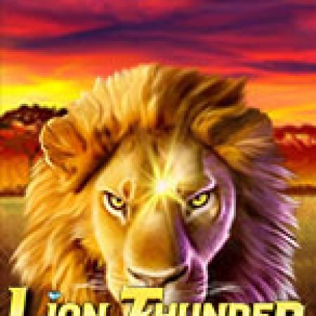 Trải Nghiệm Siêu Hấp Dẫn Cùng Lion Thunder Slot